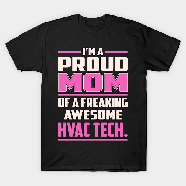 Proud MOM Hvac Tech. T-Shirt by TeeBi